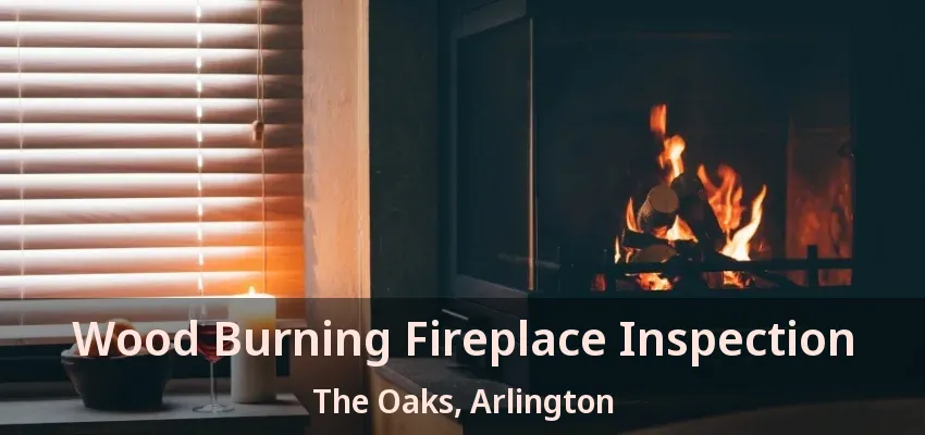 Wood Burning Fireplace Inspection The Oaks, Arlington - TX