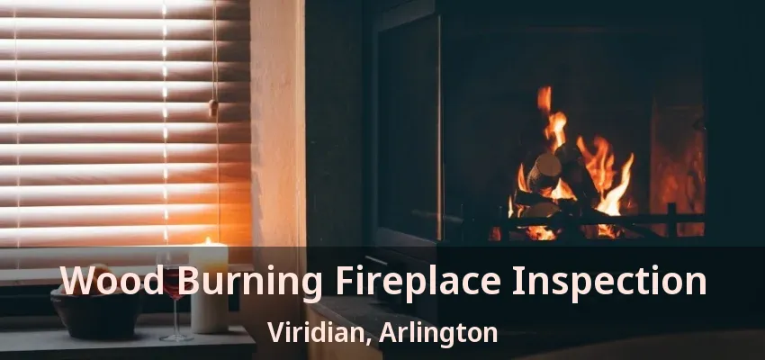 Wood Burning Fireplace Inspection Viridian, Arlington - TX Wood Burning Fireplace Inspection Viridian, Arlington - TX