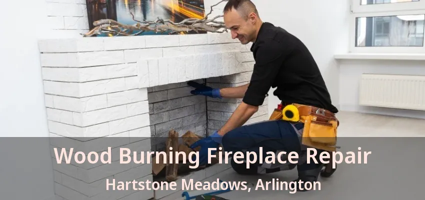 Wood Burning Fireplace Repair Hartstone Meadows, Arlington - TX