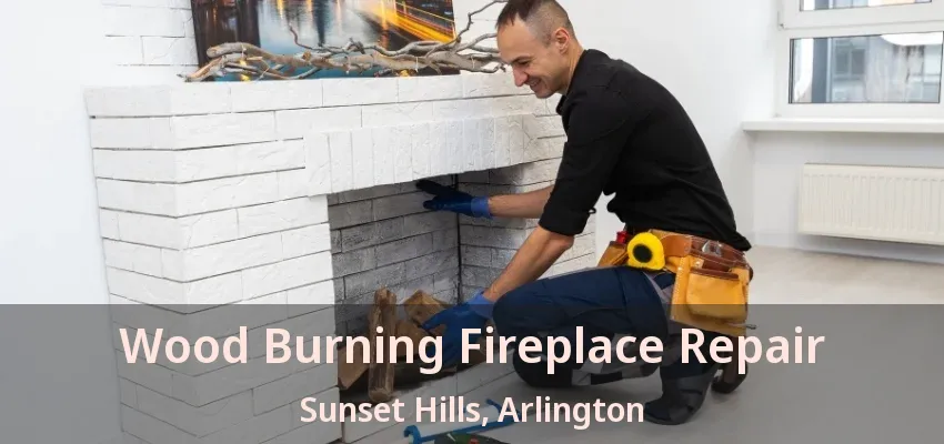 Wood Burning Fireplace Repair Sunset Hills, Arlington - TX