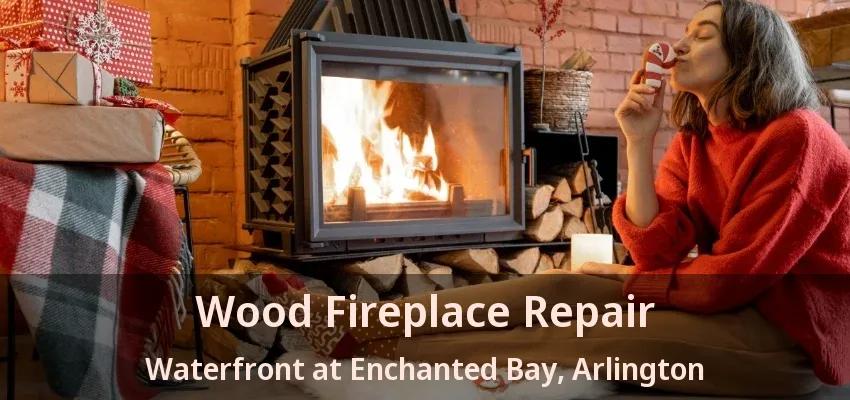 Wood Fireplace Repair Waterfront at Enchanted Bay, Arlington - TX Wood Fireplace Repair Waterfront at Enchanted Bay, Arlington - TX