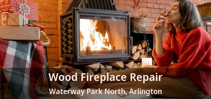 Wood Fireplace Repair Waterway Park North, Arlington - TX Wood Fireplace Repair Waterway Park North, Arlington - TX