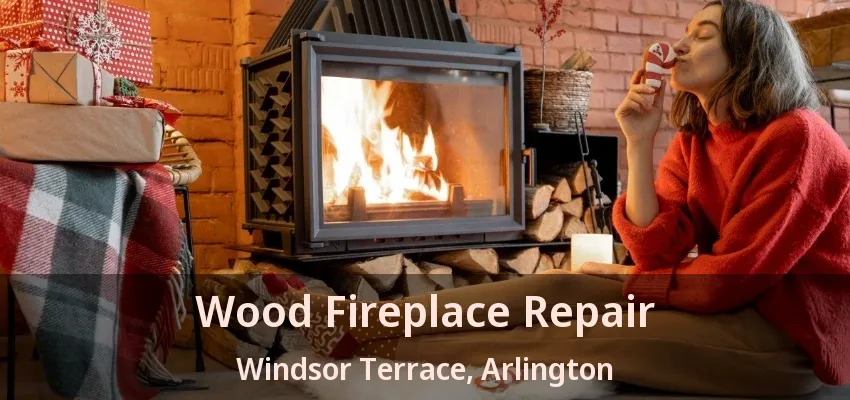 Wood Fireplace Repair Windsor Terrace, Arlington - TX