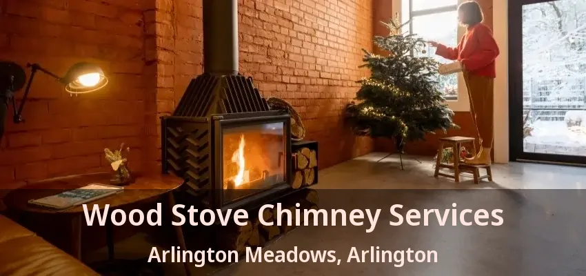 Wood Stove Chimney Services Arlington Meadows, Arlington - TX