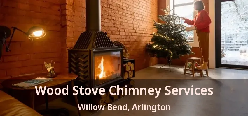 Wood Stove Chimney Services Willow Bend, Arlington - TX