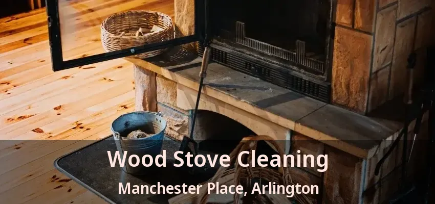 Wood Stove Cleaning Manchester Place, Arlington - TX