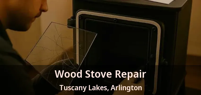 Wood Stove Repair Tuscany Lakes, Arlington - TX Wood Stove Repair Tuscany Lakes, Arlington - TX